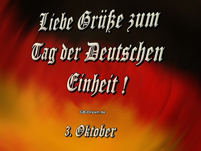 3. Oktober, Liebe Grüsse zum Tag der Deutschen Einheit !