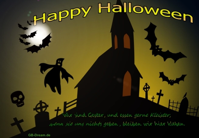 Wir sind Geister und essen gerne Kleister, wenn sie uns nichts geben, bleiben wir kleben!<br />
Happy Halloween!