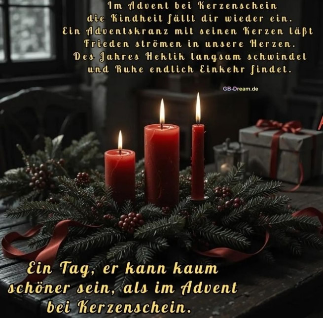Im Advent bei Kerzenschein die Kindheit fällt dir wieder ein. Ein Adventskranz mit<br />
seinen Kerzen läßt Frieden strömen in unsere Herzen. Des Jahres Hektik<br />
langsam schwindet und Ruhe endlich Einkehr findet. Ein Tag, er kann kaum<br />
schöner sein, als im Advent bei Kerzenschein.