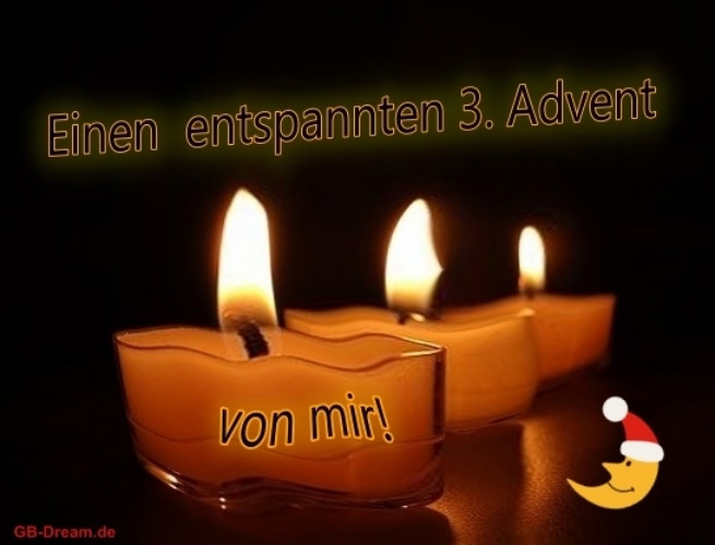 Einen entspannten 3.Advent von mir!