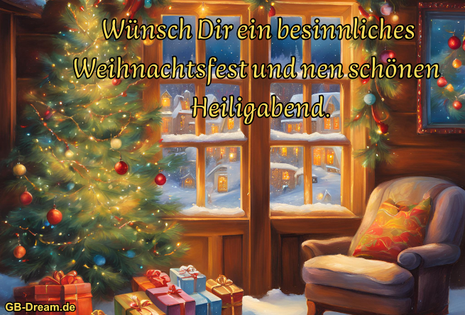 Wünsch Dir ein besinnliches Weihnachtsfest und nen schönen <br />
Heiligabend.